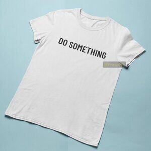 🆕Do Something White T-Shirt Graphic Tee